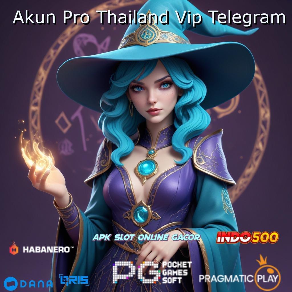 Akun Pro Thailand Vip Telegram