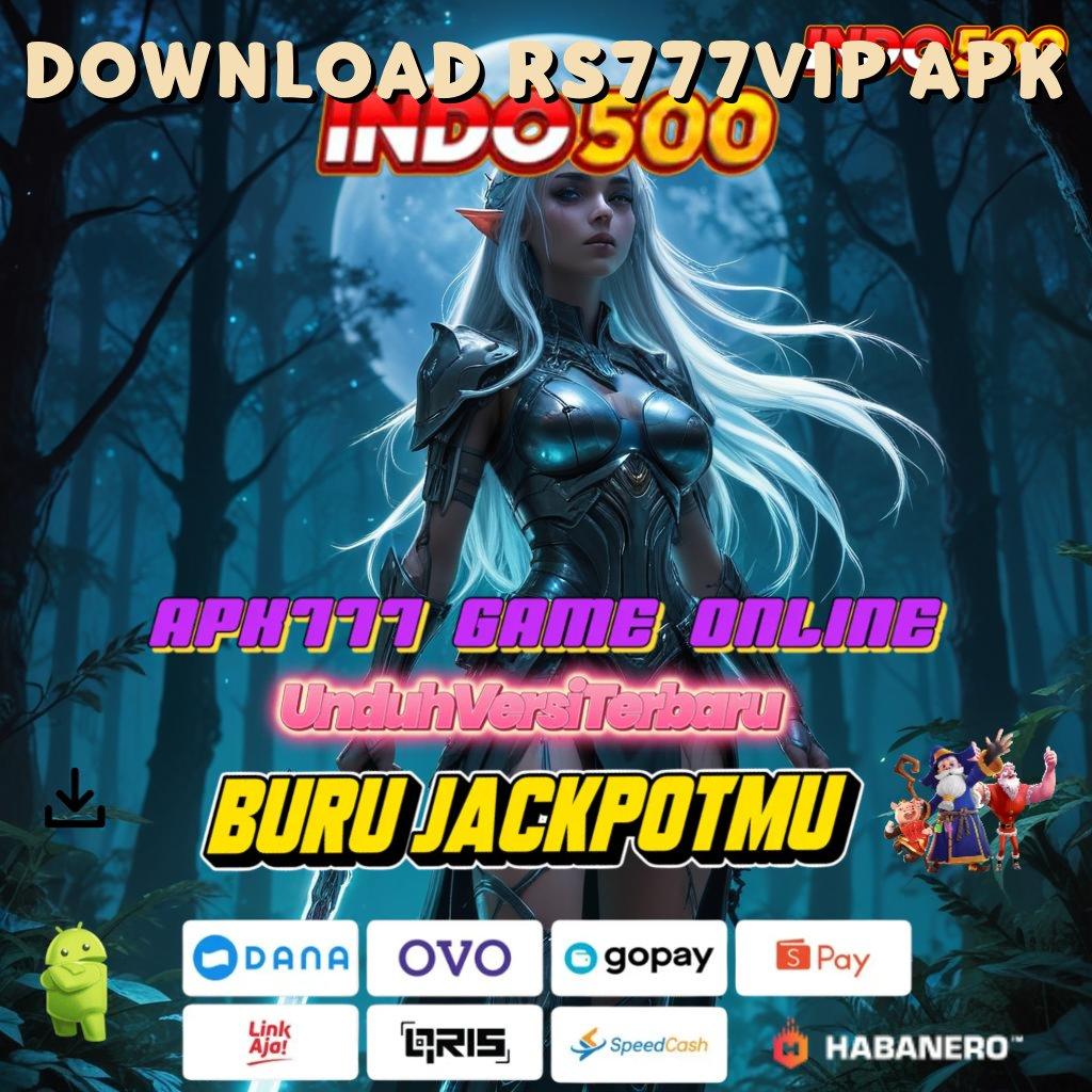 DOWNLOAD RS777VIP APK ⇏ Praktis dan Cepat Temui Cara Gampang Nyaman