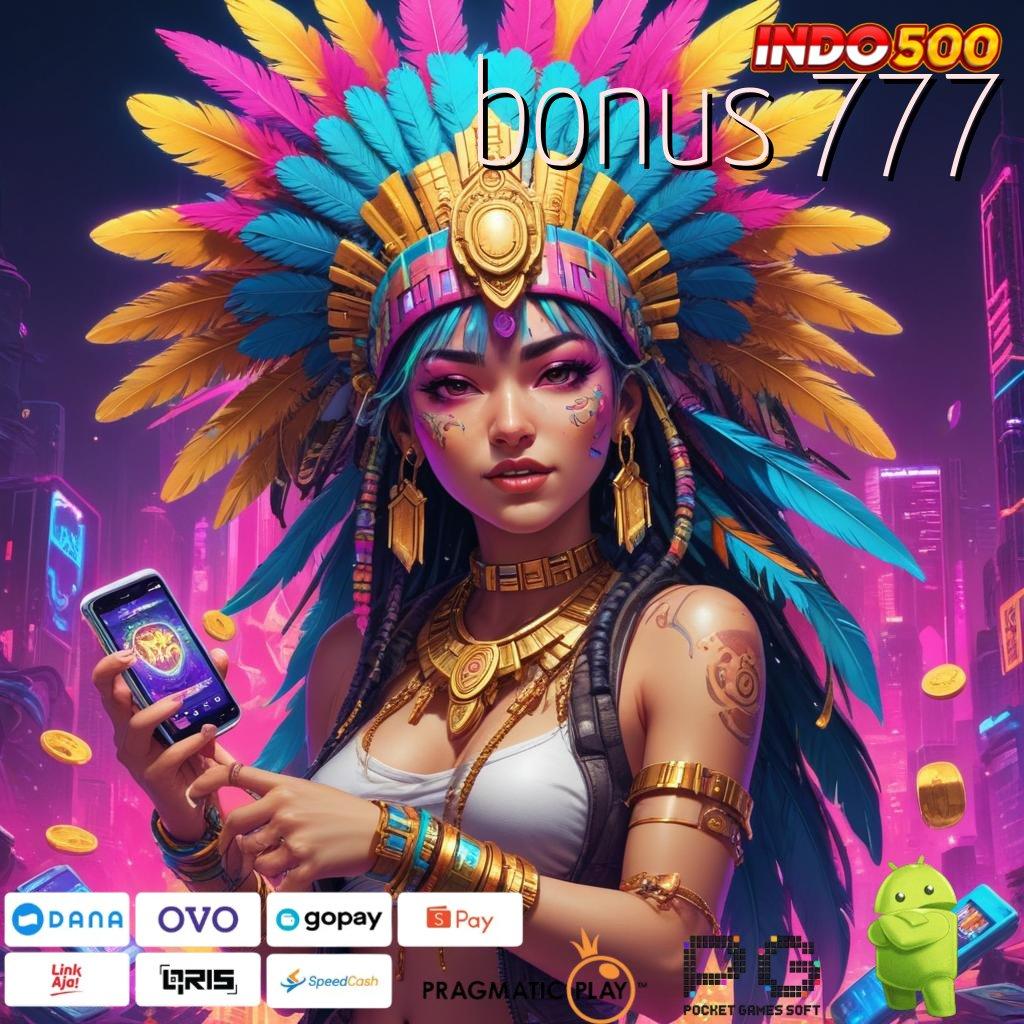 BONUS 777 Layanan APK Versi Terkini Rangka Digital