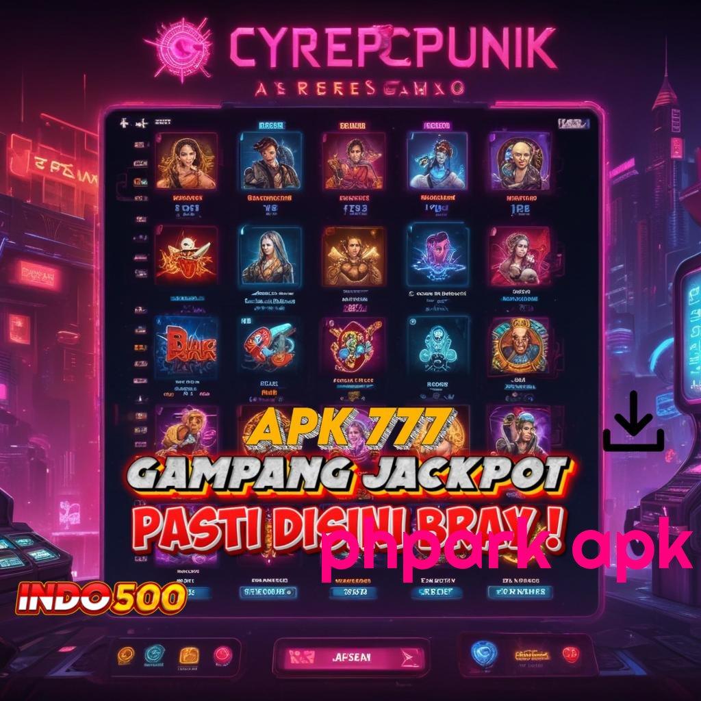 PHPARK APK Pasti Kaya Member Baru Bergabung Rasakan Bonus Tercepat