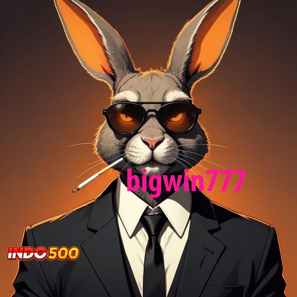 BIGWIN777 ⋗ Kilat Layanan Apk Slot Gratis Tanpa Setoran