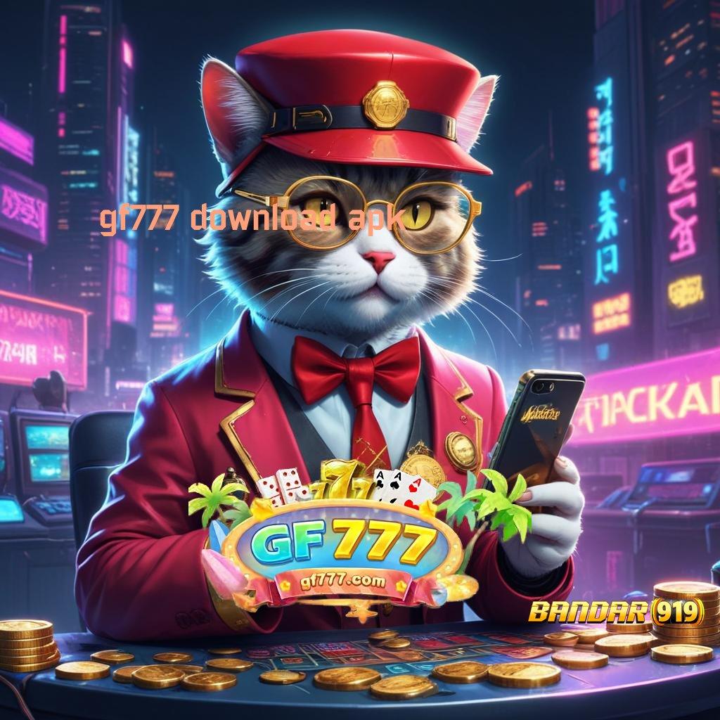 GF777 DOWNLOAD APK # sistem kerja terminal prasarana struktur operasional kapasitas