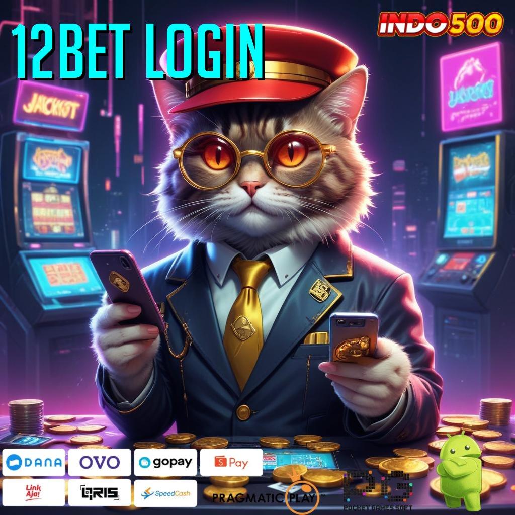 12BET LOGIN Versi Terbaru Aplikasi Gacor