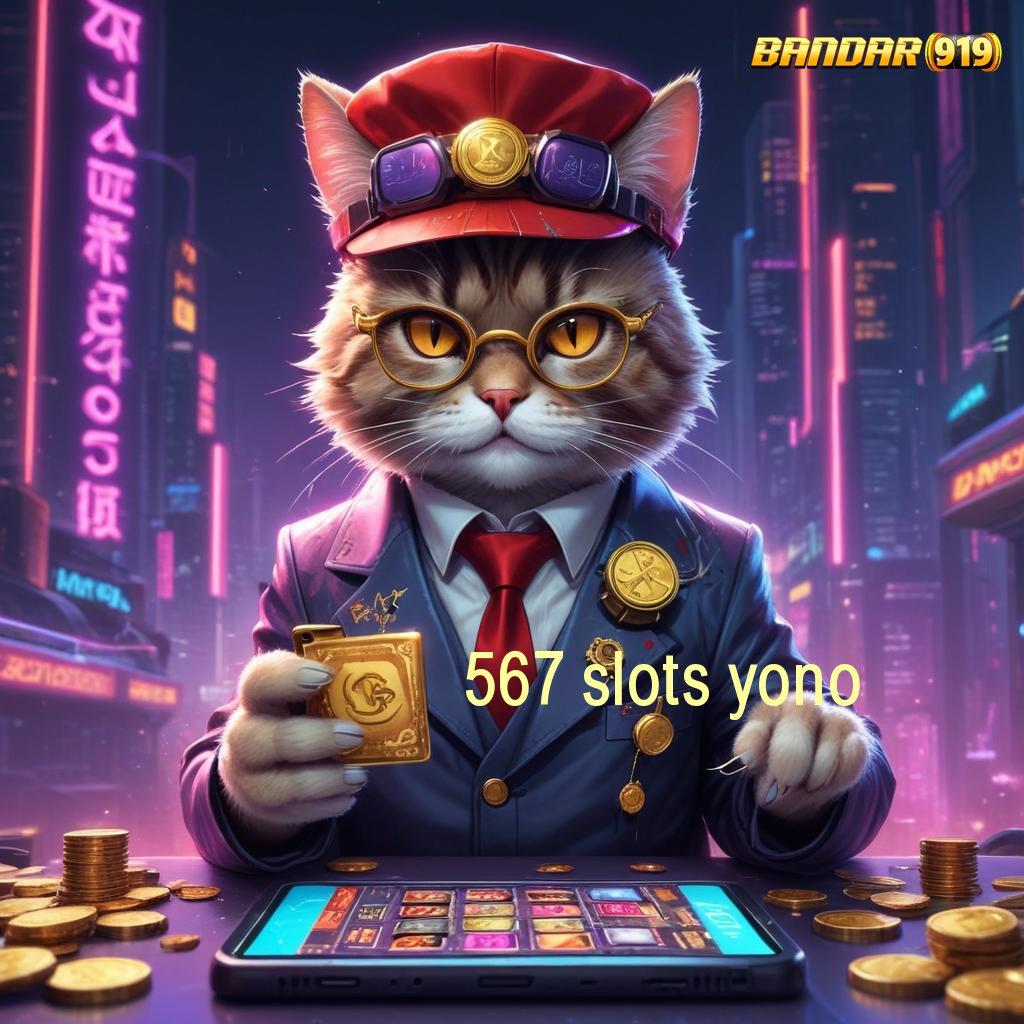 567 SLOTS YONO | Unduhan Versi Terbaru Android Game Gacor