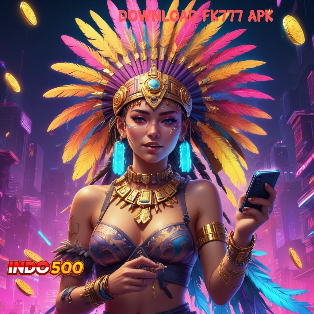 DOWNLOAD FK777 APK penggunaan aplikasi praktis