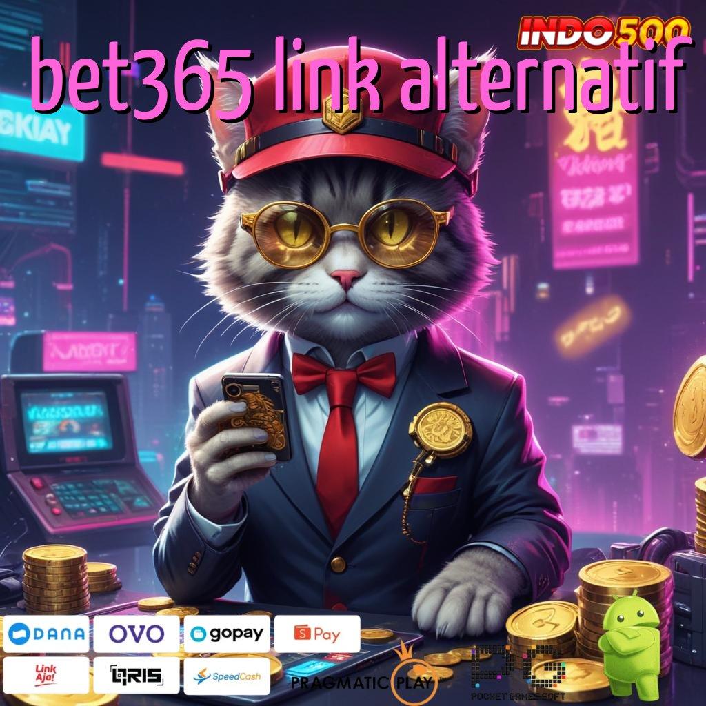 BET365 LINK ALTERNATIF Langsung Spin Dalam Fitur Digital Stabil