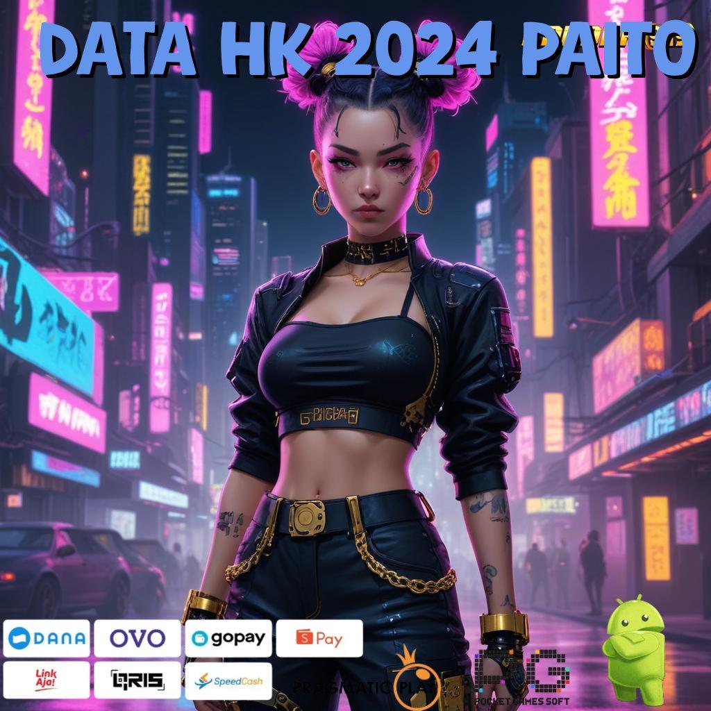 DATA HK 2024 PAITO # Berdaya Saing Tinggi Slot Gacor Hadiah Melimpah