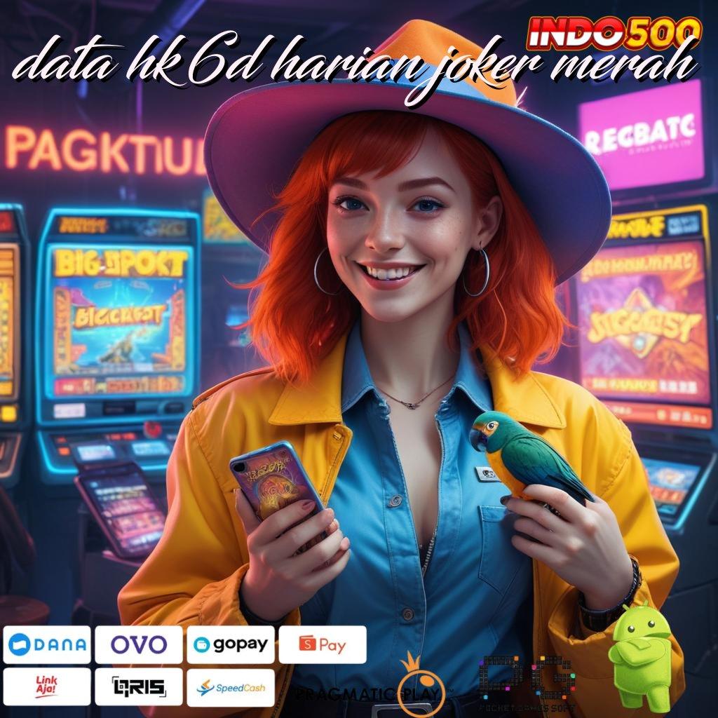 DATA HK 6D HARIAN JOKER MERAH Semangat Besar Versi Pragmatic Langsung