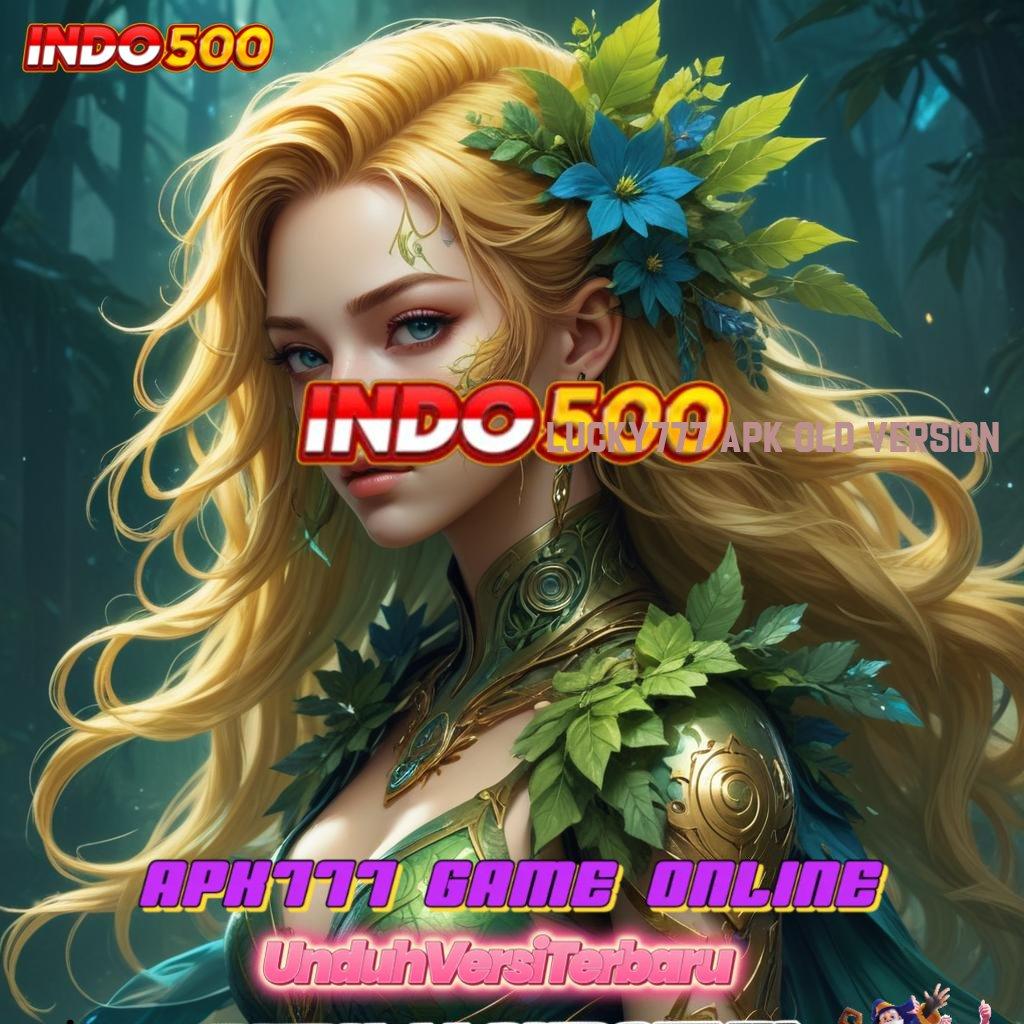 LUCKY777 APK OLD VERSION 🐉 Depo Bca 20 Ribu Permainan Nyambung