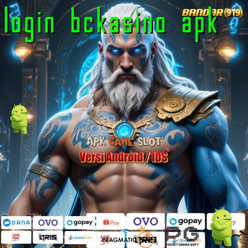 LOGIN BCKASINO APK @ dapatkan rezeki melimpah secara pasti