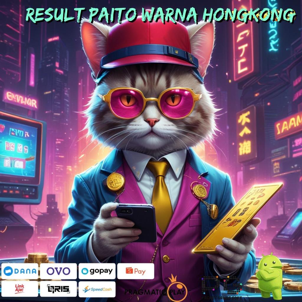 RESULT PAITO WARNA HONGKONG # percaya diri rtp fokus pada maxwin