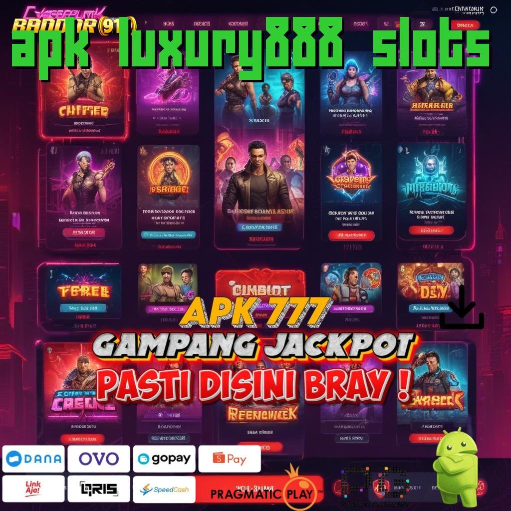 APK LUXURY888 SLOTS : kolam hadiah tanpa ribet dengan apk (Versi New) baru