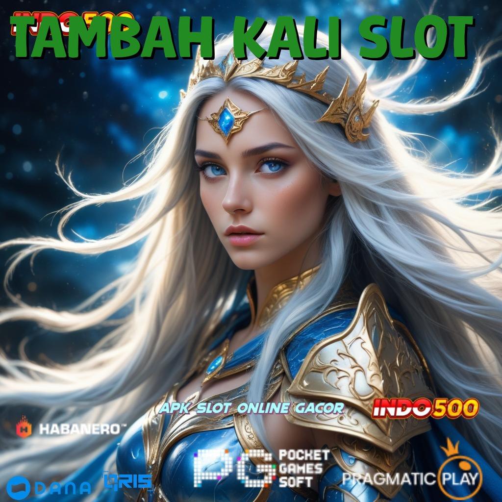 TAMBAH KALI SLOT : Game Slot Dengan Jaminan Hasil Optimal