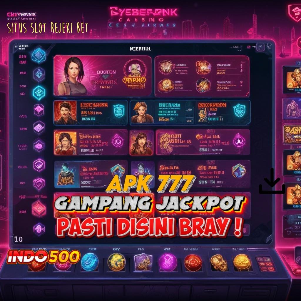 SITUS SLOT REJEKI BET 🎮 menumpuk customer ratusan terkemuka