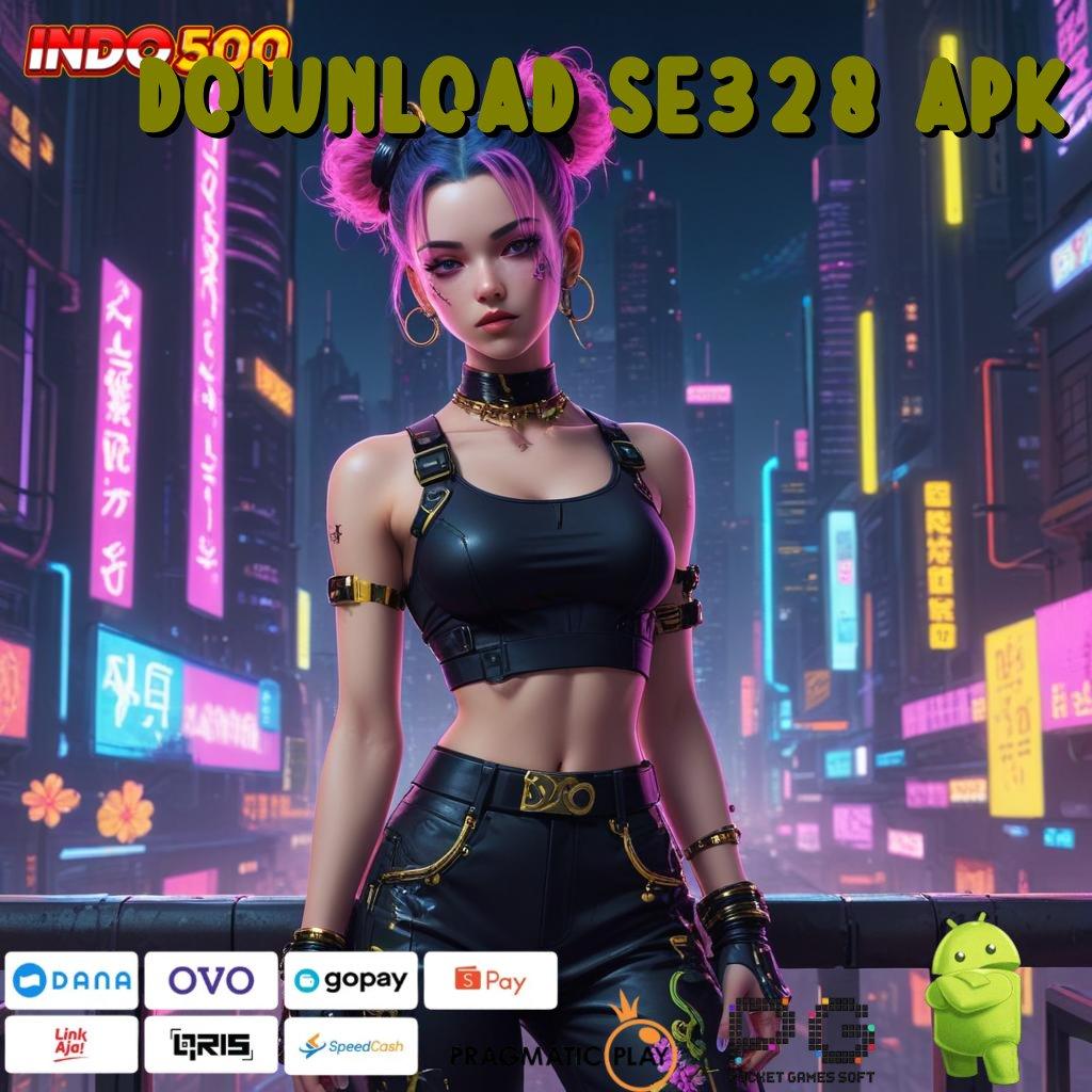 DOWNLOAD SE328 APK Versi Jackpot Instan Terpercaya