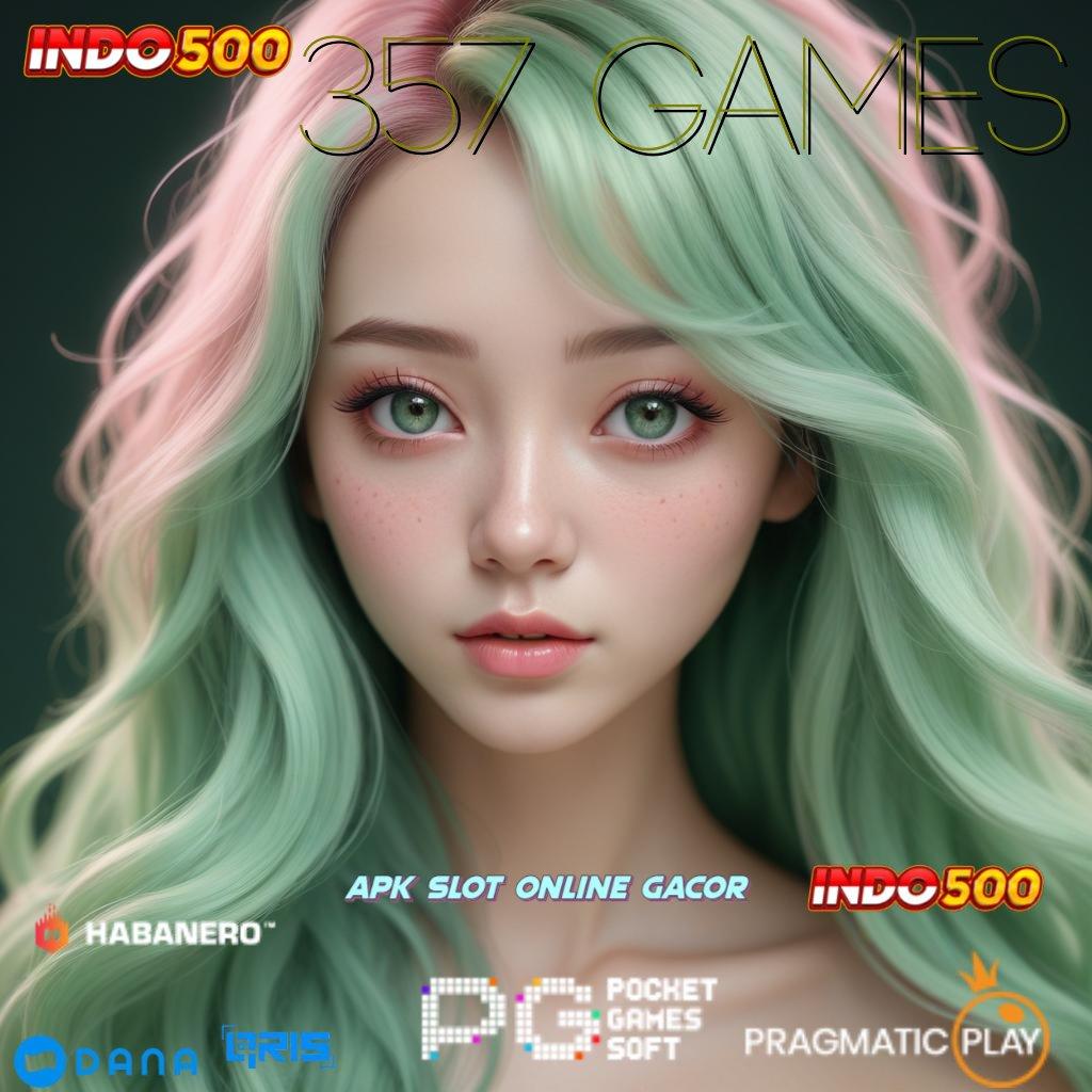 357 GAMES # tinggi bonus perubahan penting di android