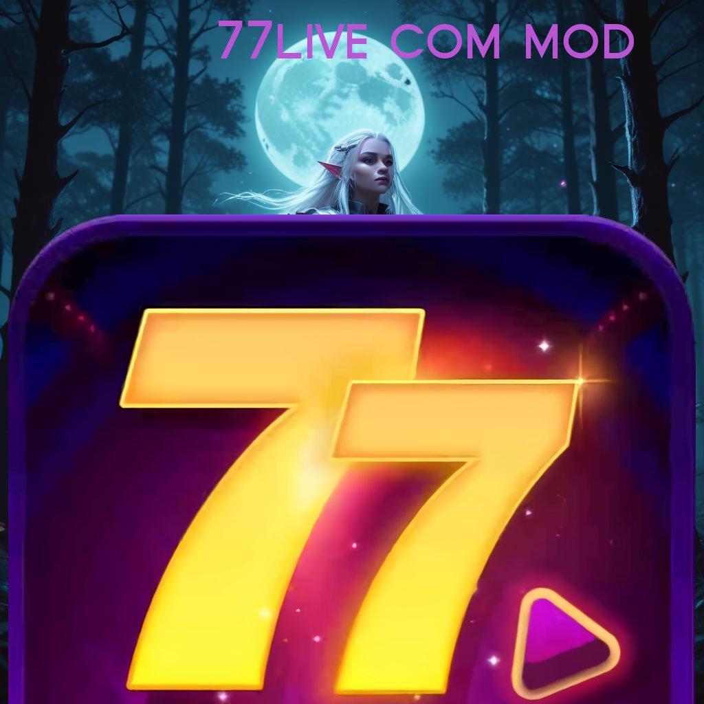 77LIVE COM MOD ➽ praktikkan tanpa susah maxwin dp langsung