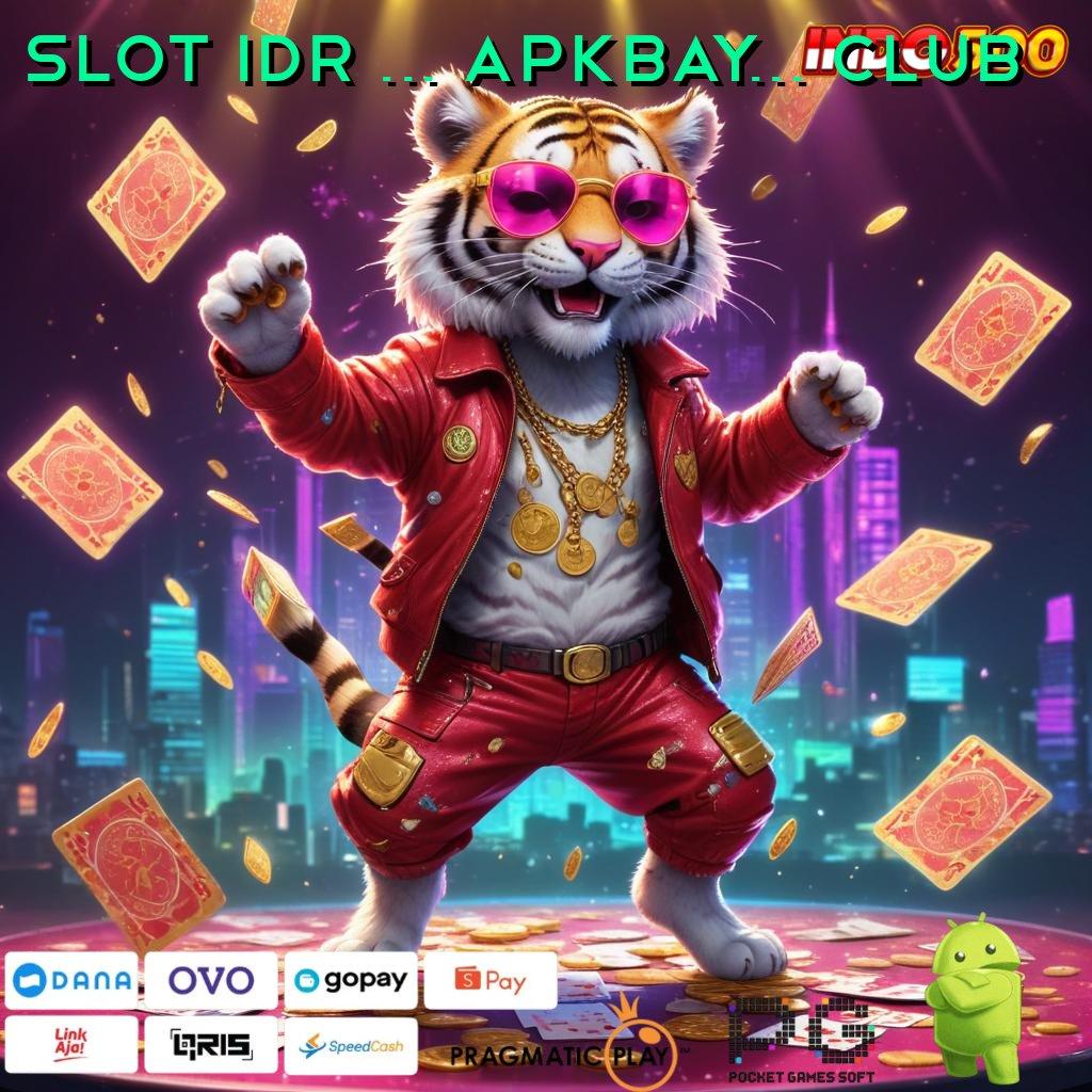 SLOT IDR 777 APKBAY888 CLUB Tak Ada yang Bisa Menghentikan Slot Idr 777 APK Terkini 2025