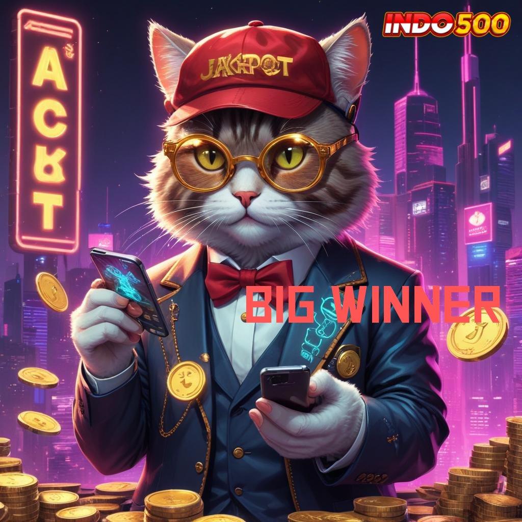 BIG WINNER Pembaruan APK Event Bonus Gratis Platform Teknologi