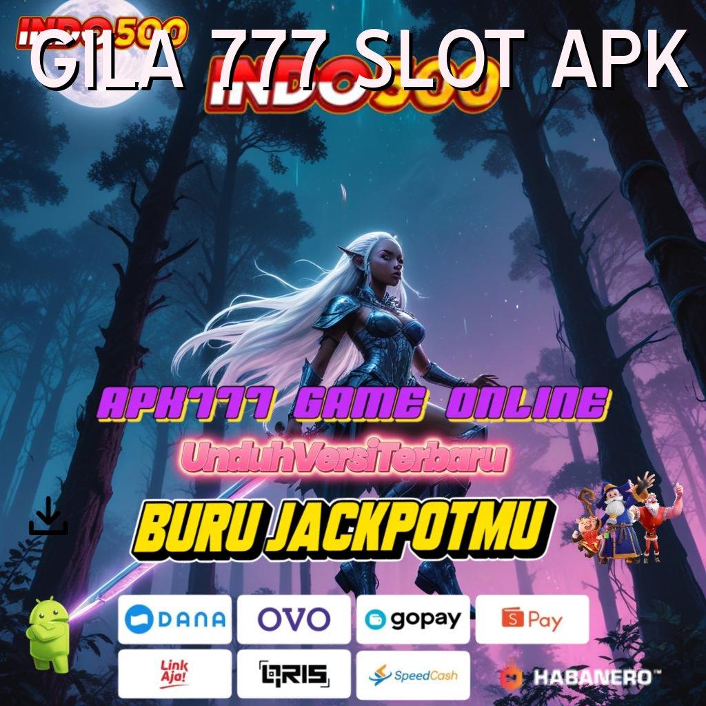 GILA 777 SLOT APK ⚡ Depo Ewallet 20rb Bonus 100 Newbie Tanpa IP