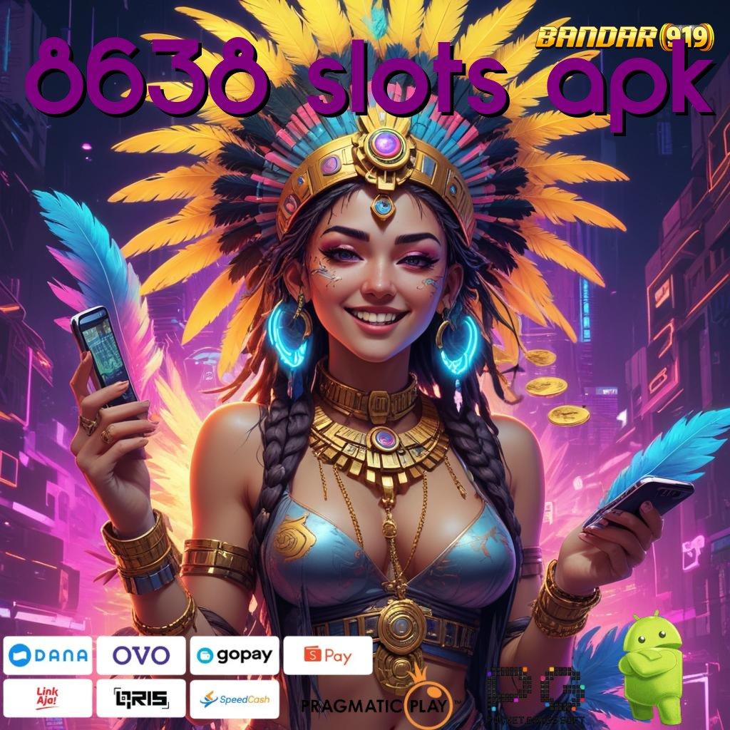 8638 SLOTS APK # kaya pasti mesin cuan di tangan anda