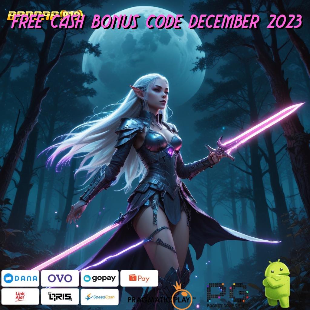 FREE CASH BONUS CODE DECEMBER 2023 # gacor nomor satu banget