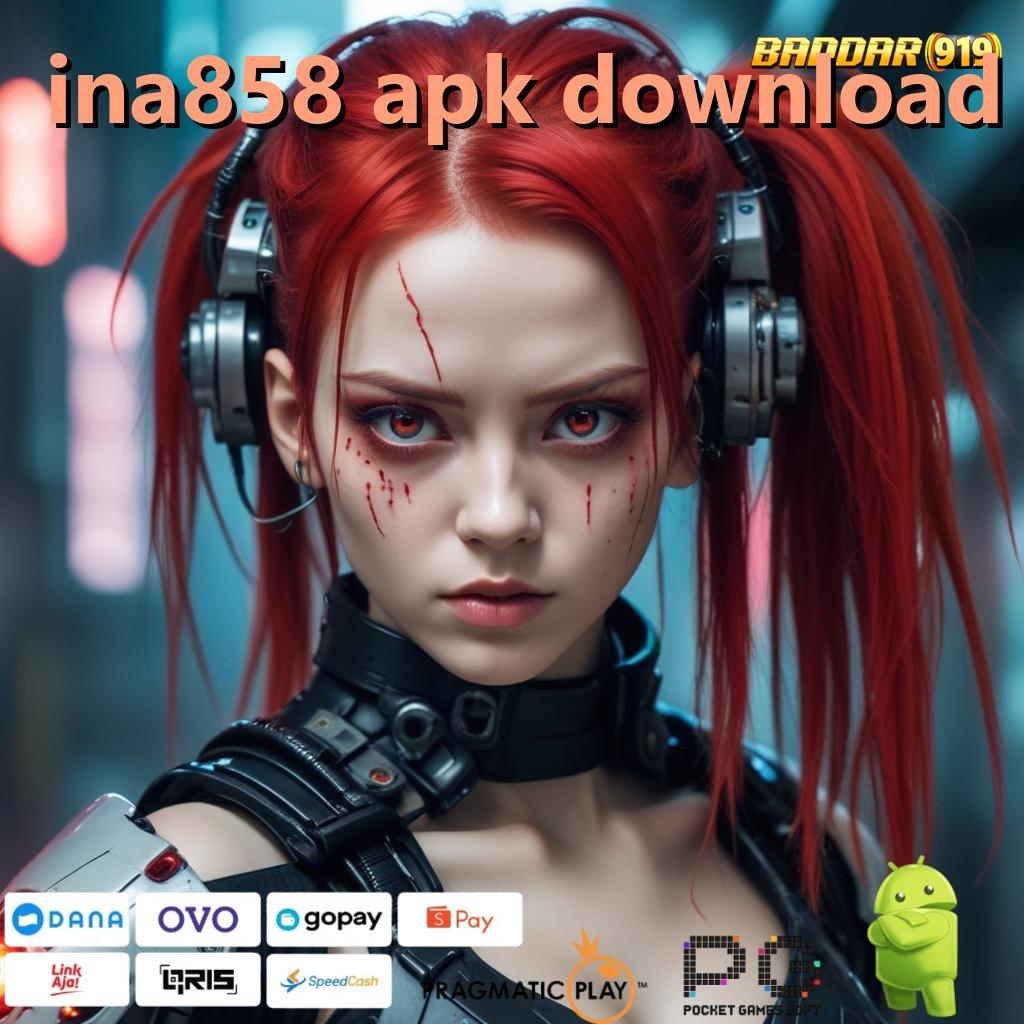 INA858 APK DOWNLOAD , zona komplit keberhasilan tanpa tertandingi