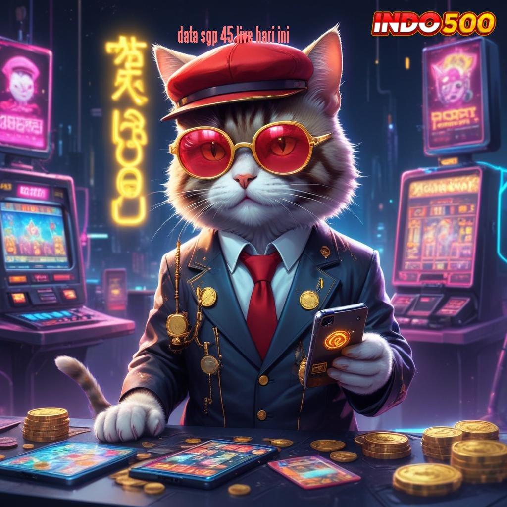 DATA SGP 45 LIVE HARI INI 🐉 Papan Cuan Mesin Gacor Langsung Dimainkan