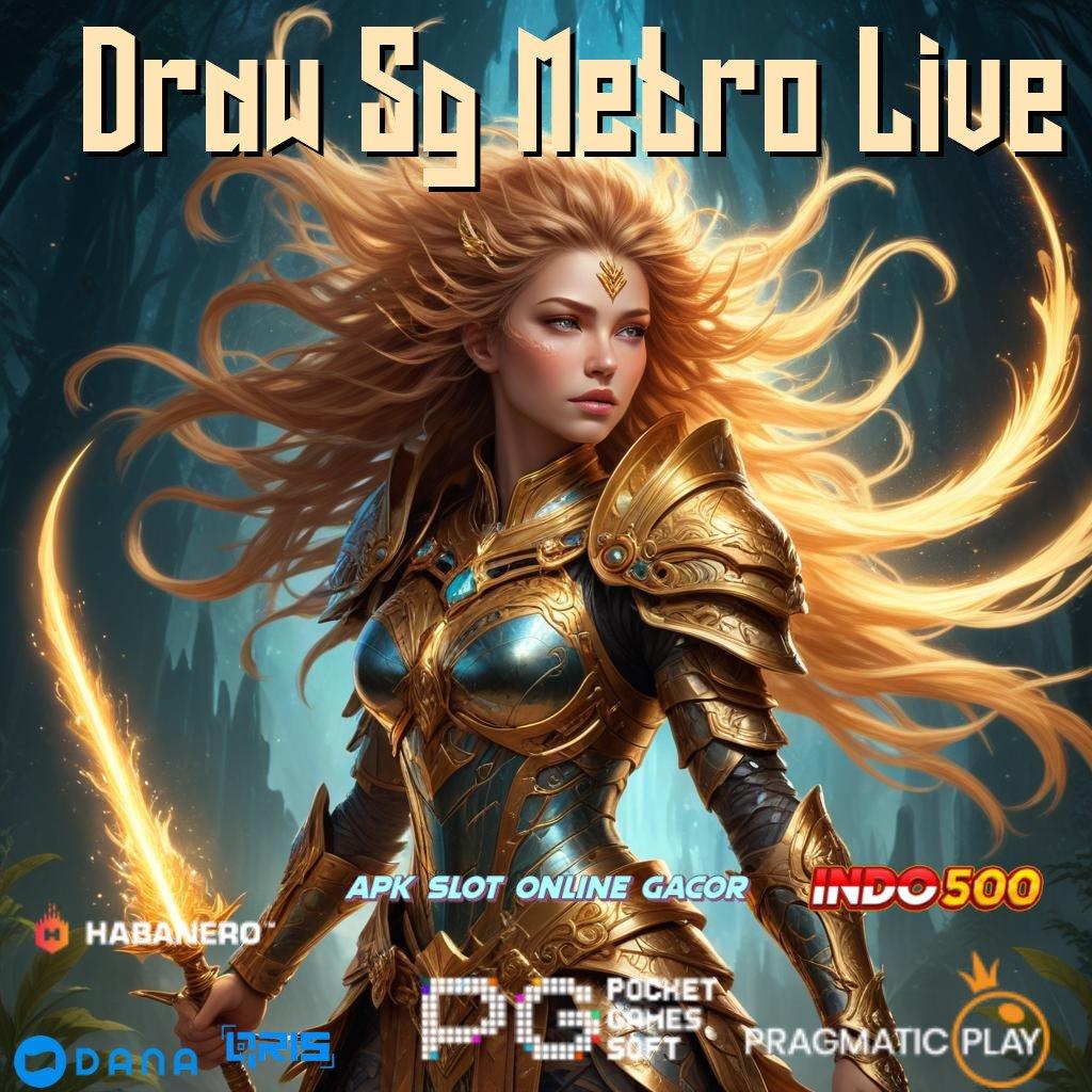 Draw Sg Metro Live