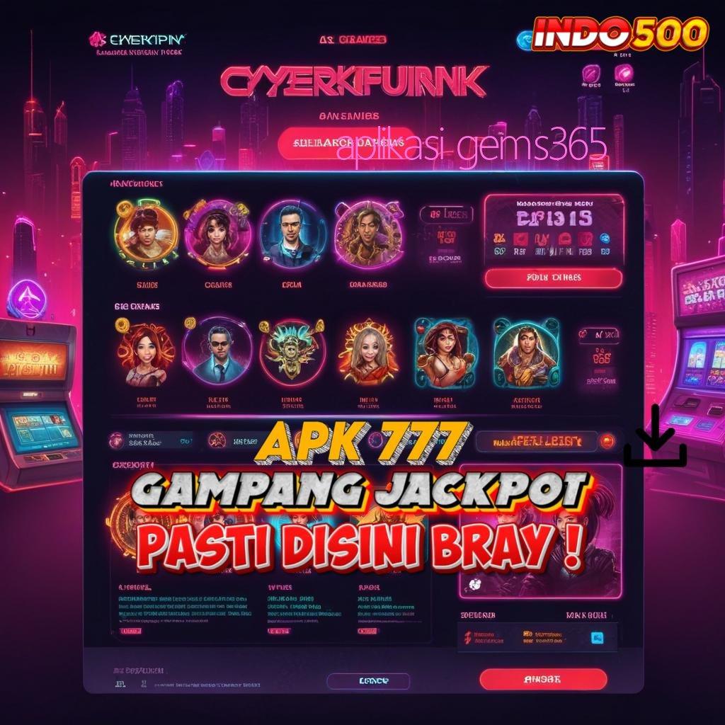 APLIKASI GEMS365 Basis Kerja Digital dengan Keberuntungan Tinggi