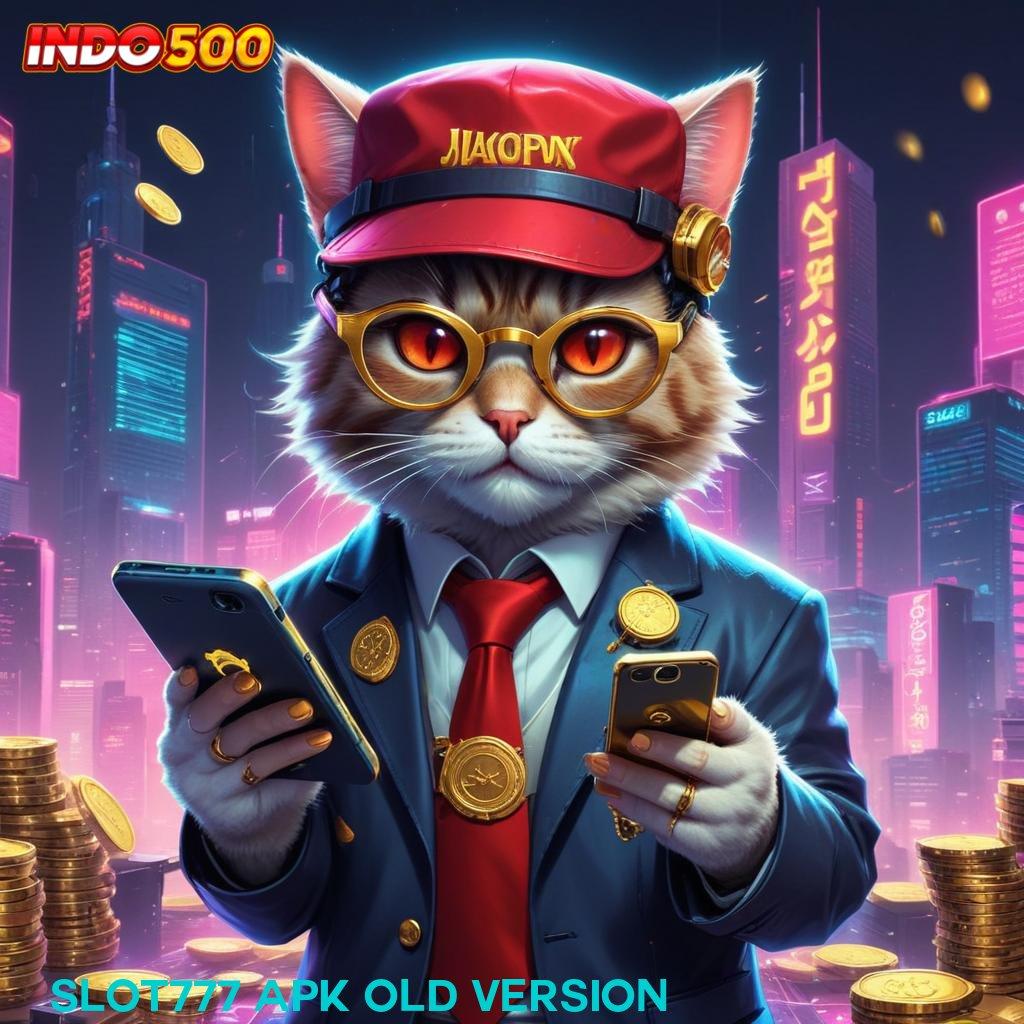 SLOT777 APK OLD VERSION ® Slot Aplikasi Solusi Cepat Raih Keberuntungan Anda