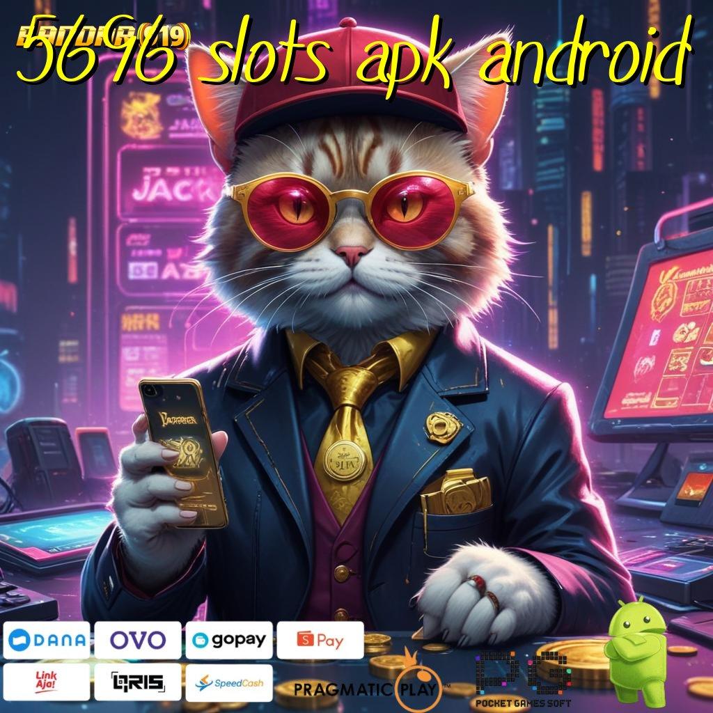 5696 SLOTS APK ANDROID # Layanan RTP Tertinggi (Versi New) Terbaru Zona