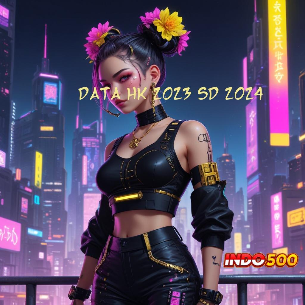 DATA HK 2023 SD 2024 → akun baru prima rasakan jackpot nyata