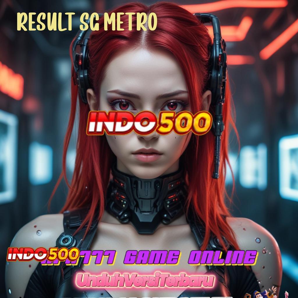 RESULT SG METRO spin beruntung santai saja sumber valid