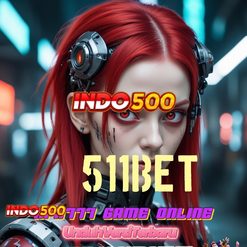 511BET ® Portal Digital Baru Dalam Sistem Stabil Hari Ini