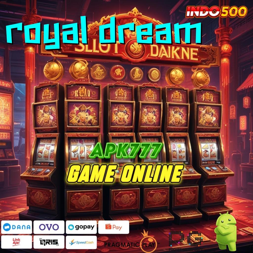 ROYAL DREAM RTP Tertinggi Android dan iOS Basis