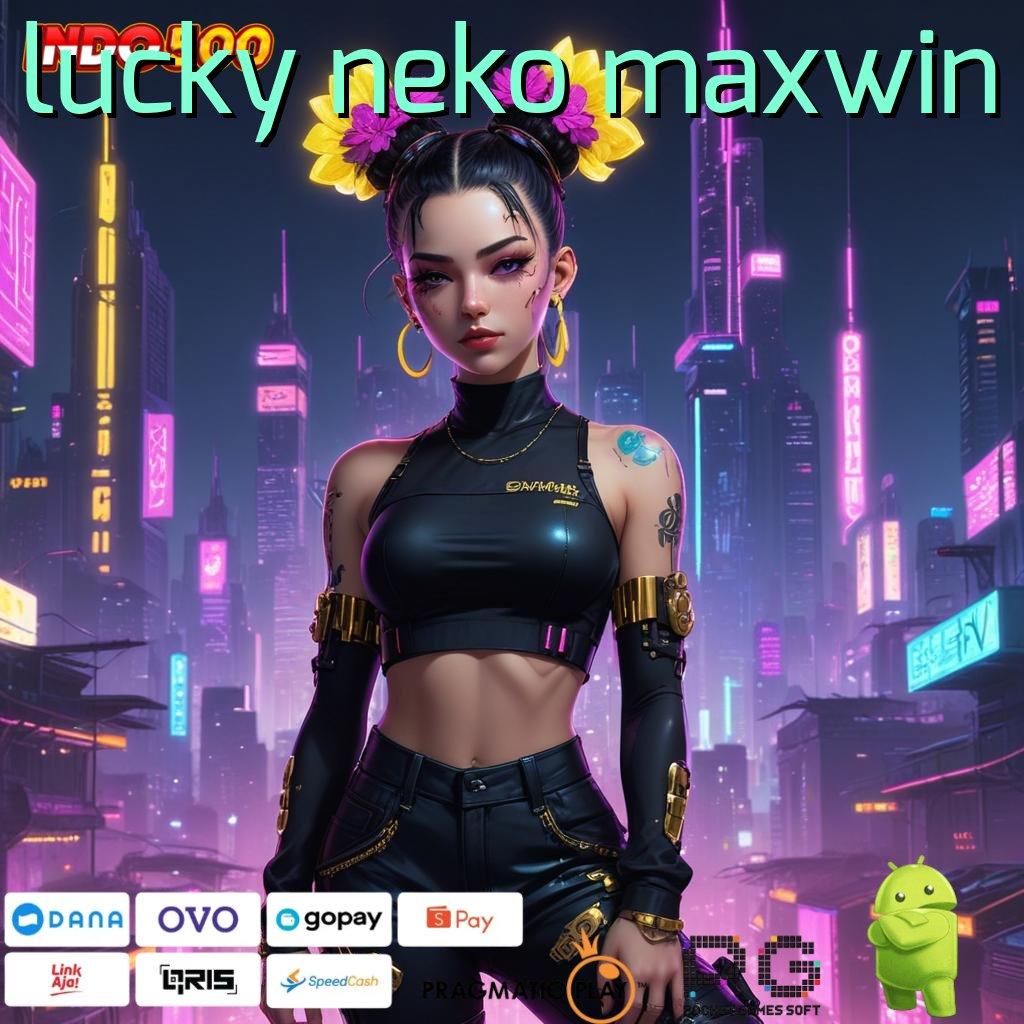 LUCKY NEKO MAXWIN simple cepat dan mudah dilakukan hari ini