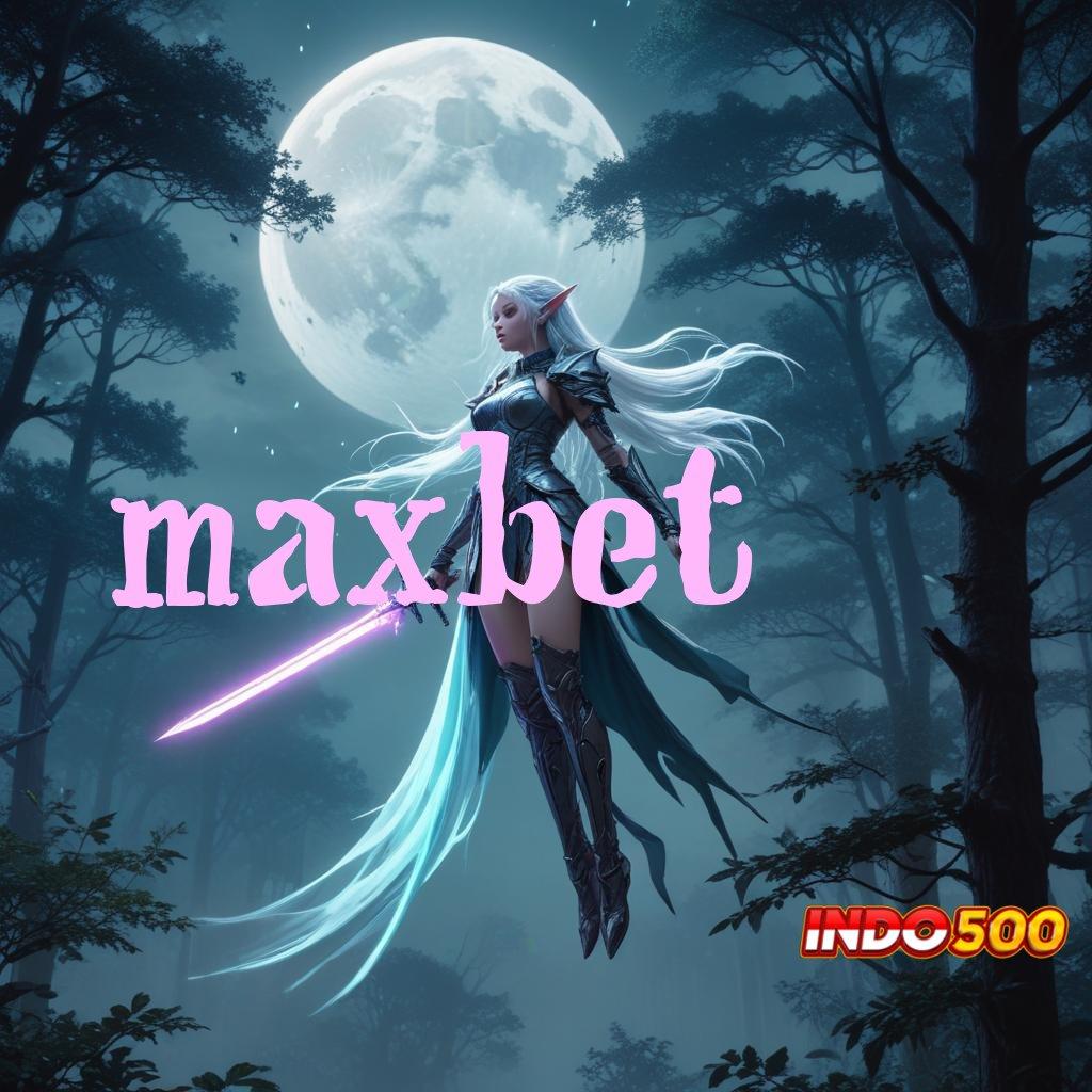 MAXBET jaminan kaya