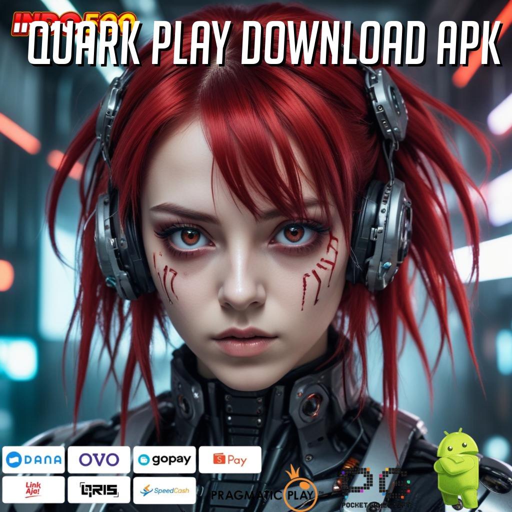 QUARK PLAY DOWNLOAD APK Pengembangan Mesin Baru Untuk Spin Auto Win