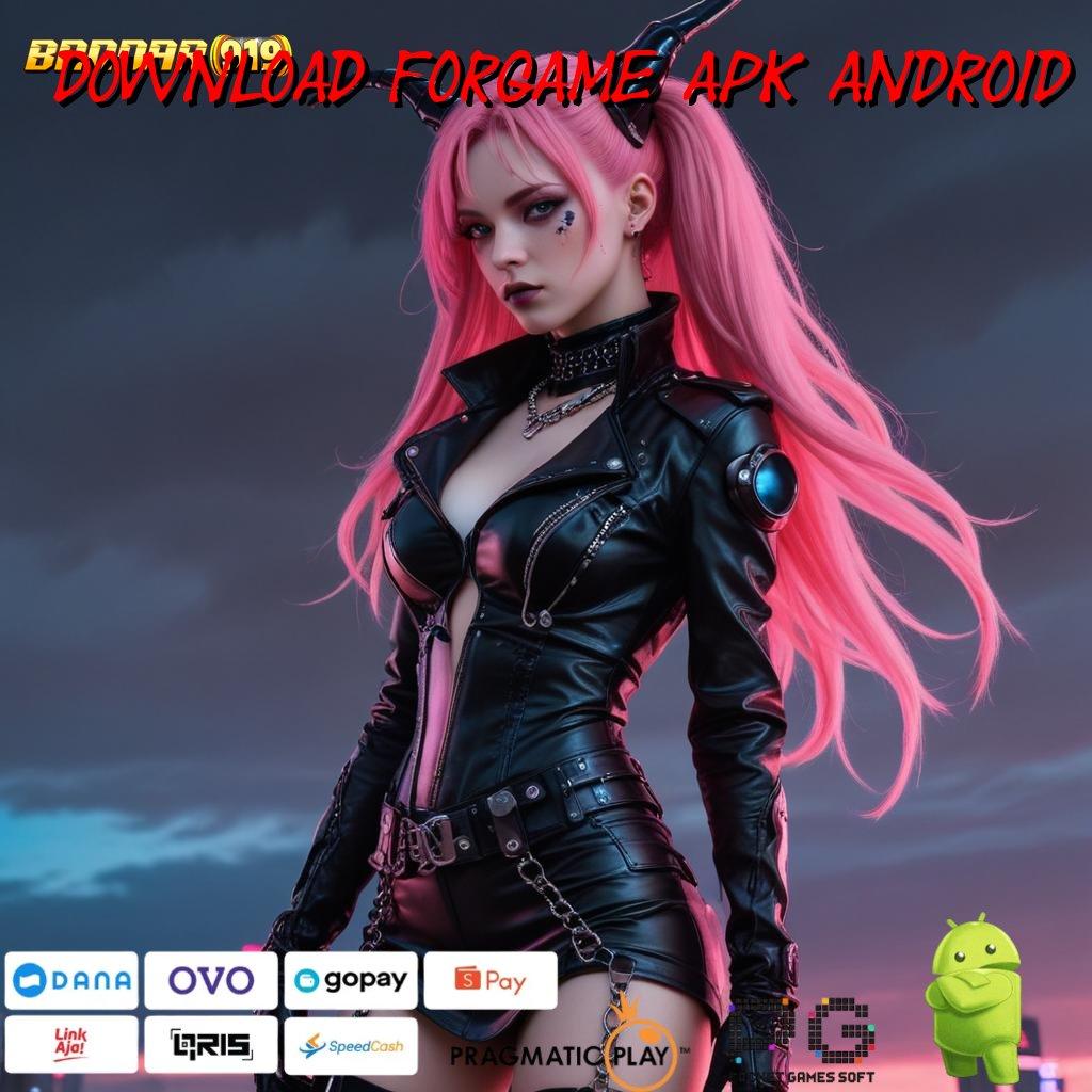 DOWNLOAD FORGAME APK ANDROID , inovasi mutakhir