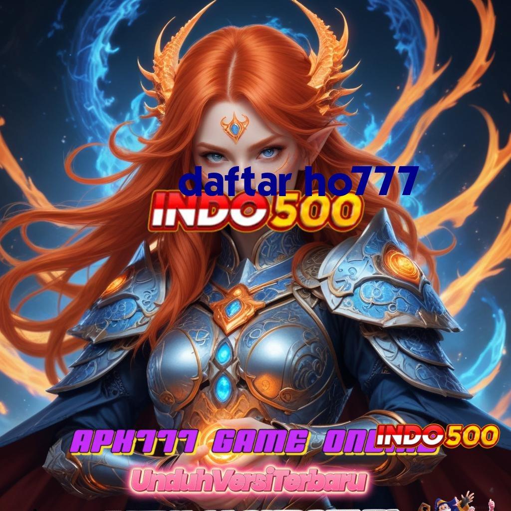 DAFTAR HO777 ⚡ maxwin cepat modal langsung jackpot hari ini