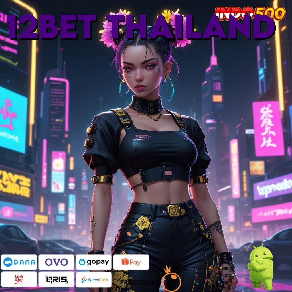 12BET THAILAND Kunci Sukses dalam RTP Tertinggi Android