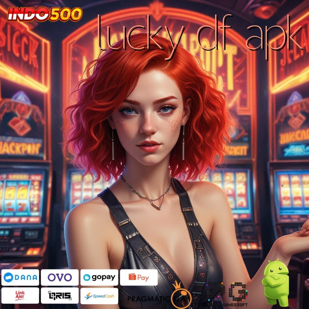 LUCKY DF APK Usaha Muda Dana Gacor Awal