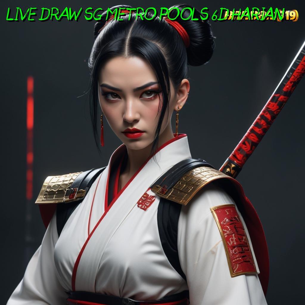 LIVE DRAW SG METRO POOLS 6D HARIAN ➰ keleluasaan penuh hambatan peluang terduga