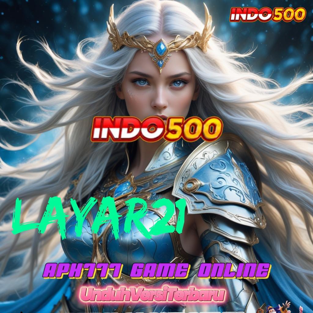 LAYAR21 🐉 pola adaptif tanpa ribet unggul peluang