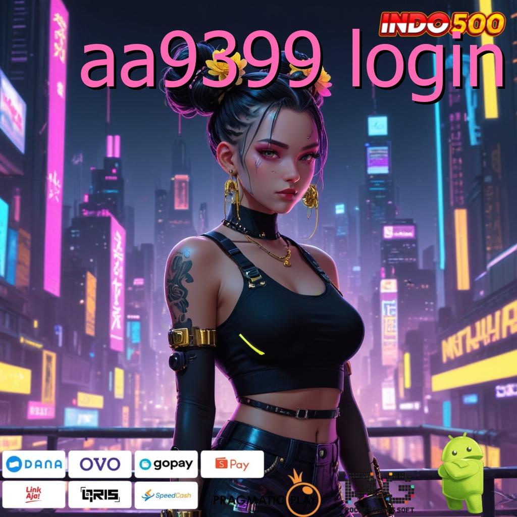 AA9399 LOGIN Berfokus Pada Scatter Jackpot Auto Melimpah