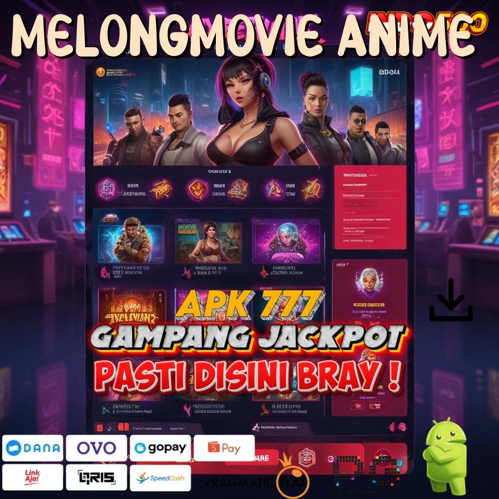 MELONGMOVIE ANIME Download APK Slot Sultan Auto WD