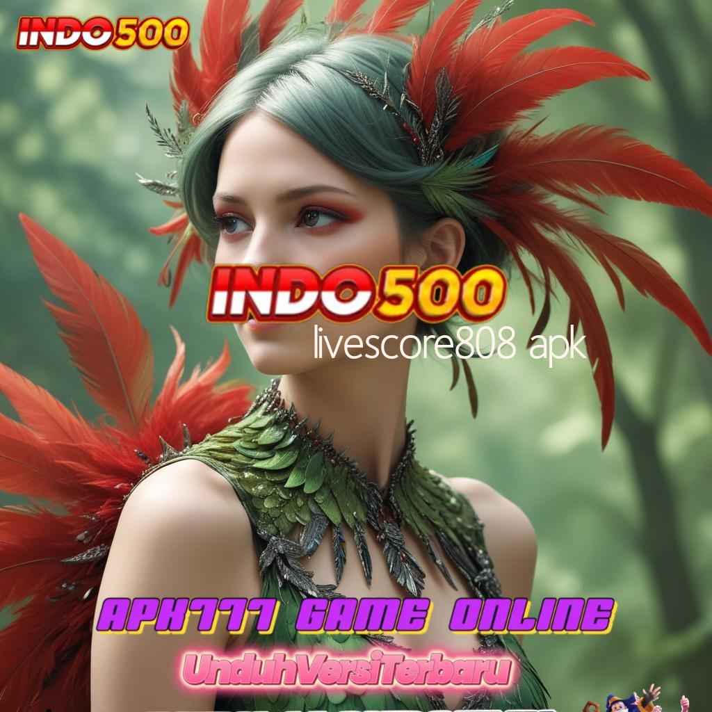 LIVESCORE808 APK ✧ Rasakan Gairahnya Untung Langsung Gak Ribet! WD Berjalan Sendiri