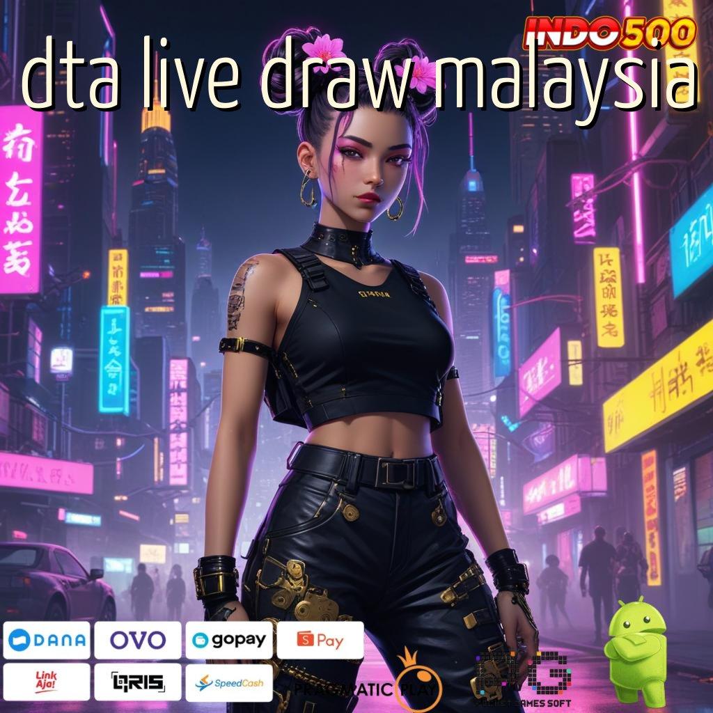 DTA LIVE DRAW MALAYSIA Aplikasi Instan Dengan Maxwin Besar