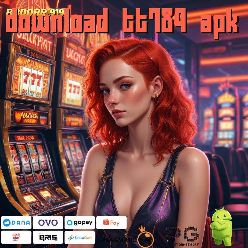 DOWNLOAD TT789 APK : jackpot valid spin dekat dengan rezeki